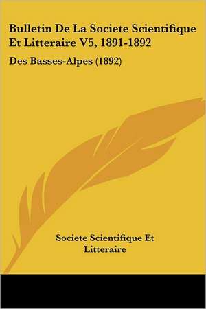 Bulletin De La Societe Scientifique Et Litteraire V5, 1891-1892 de Societe Scientifique Et Litteraire