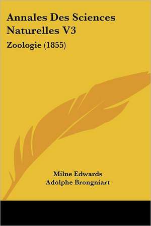 Annales Des Sciences Naturelles V3 de Milne Edwards