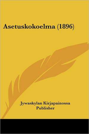 Asetuskokoelma (1896) de Jywaskylan Kirjapainossa Publisher