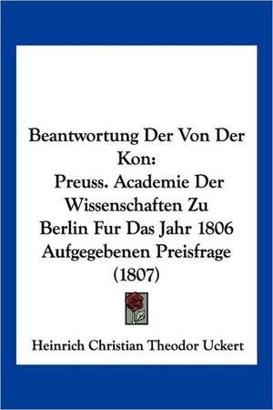 Beantwortung Der Von Der Kon de Heinrich Christian Theodor Uckert