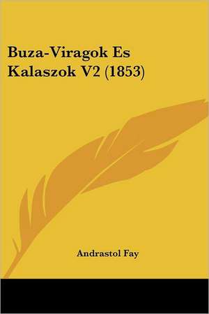 Buza-Viragok Es Kalaszok V2 (1853) de Andrastol Fay