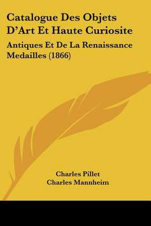 Catalogue Des Objets D'Art Et Haute Curiosite de Charles Pillet