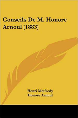 Conseils De M. Honore Arnoul (1883) de Henri Meifredy