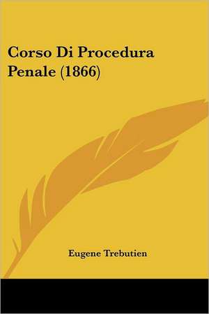 Corso Di Procedura Penale (1866) de Eugene Trebutien