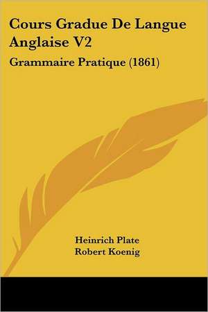 Cours Gradue De Langue Anglaise V2 de Heinrich Plate