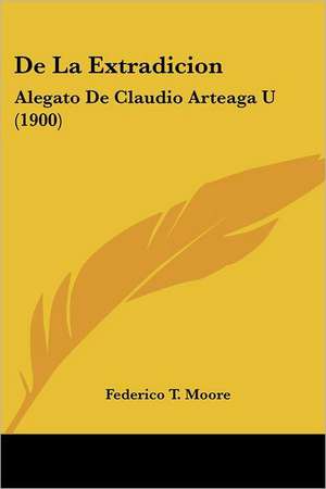 De La Extradicion de Federico T. Moore