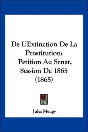 De L'Extinction De La Prostitution de Jules Meugy