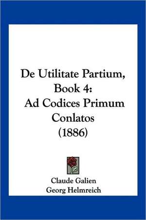 De Utilitate Partium, Book 4 de Claude Galien