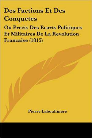 Des Factions Et Des Conquetes de Pierre Labouliniere