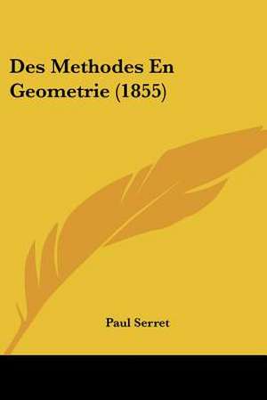 Des Methodes En Geometrie (1855) de Paul Serret