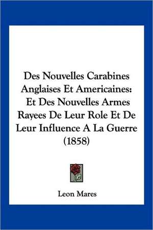 Des Nouvelles Carabines Anglaises Et Americaines de Leon Mares