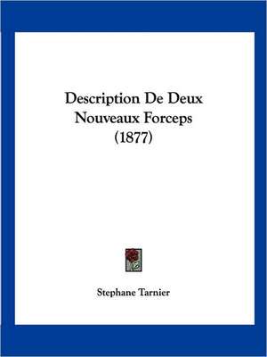 Description De Deux Nouveaux Forceps (1877) de Stephane Tarnier