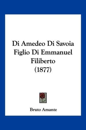 Di Amedeo Di Savoia Figlio Di Emmanuel Filiberto (1877) de Bruto Amante