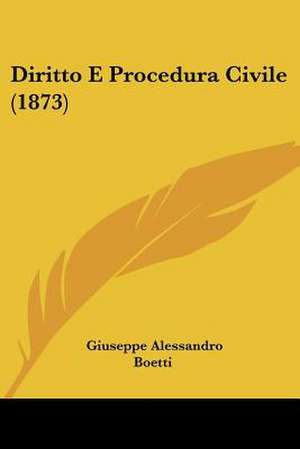 Diritto E Procedura Civile (1873) de Giuseppe Alessandro Boetti