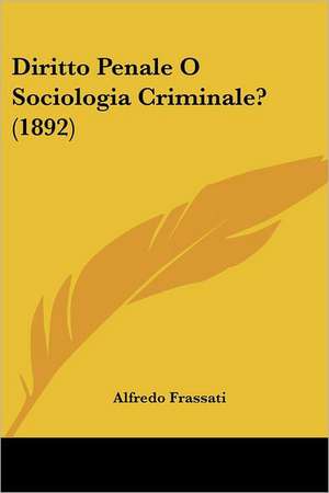 Diritto Penale O Sociologia Criminale? (1892) de Alfredo Frassati