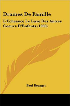 Drames De Famille de Paul Bourget