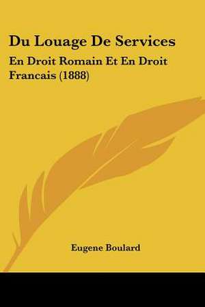 Du Louage De Services de Eugene Boulard