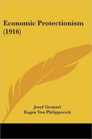 Economic Protectionism (1916) de Josef Grunzel