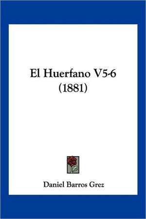 El Huerfano V5-6 (1881) de Daniel Barros Grez