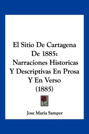 El Sitio De Cartagena De 1885 de Jose Maria Samper