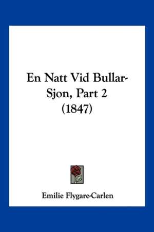 En Natt Vid Bullar-Sjon, Part 2 (1847) de Emilie Flygare-Carlen