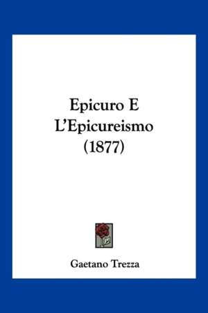 Epicuro E L'Epicureismo (1877) de Gaetano Trezza