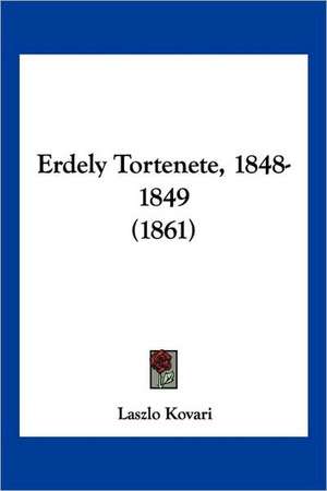 Erdely Tortenete, 1848-1849 (1861) de Laszlo Kovari