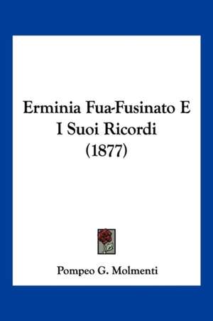 Erminia Fua-Fusinato E I Suoi Ricordi (1877) de Pompeo G. Molmenti