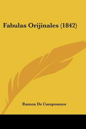 Fabulas Orijinales (1842) de Ramon De Campoamor