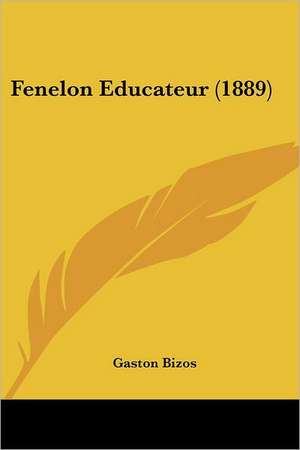 Fenelon Educateur (1889) de Gaston Bizos