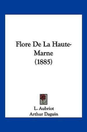 Flore De La Haute-Marne (1885) de L. Aubriot