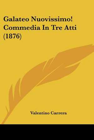 Galateo Nuovissimo! Commedia In Tre Atti (1876) de Valentino Carrera