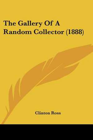 The Gallery Of A Random Collector (1888) de Clinton Ross