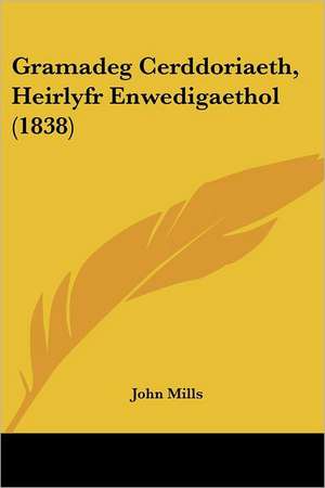 Gramadeg Cerddoriaeth, Heirlyfr Enwedigaethol (1838) de John Mills