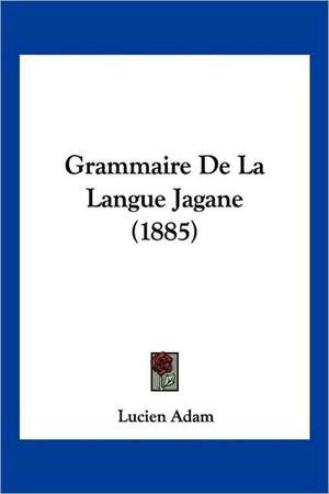 Grammaire De La Langue Jagane (1885) de Lucien Adam