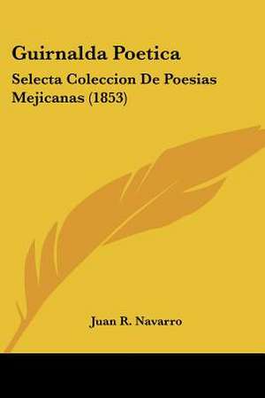 Guirnalda Poetica de Juan R. Navarro