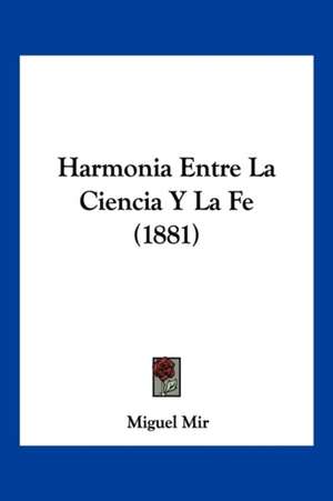 Harmonia Entre La Ciencia Y La Fe (1881) de Miguel Mir