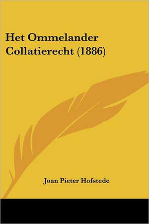 Het Ommelander Collatierecht (1886) de Joan Pieter Hofstede