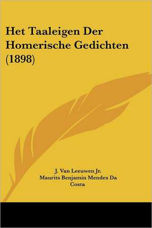 Het Taaleigen Der Homerische Gedichten (1898) de J. van Leeuwen Jr.