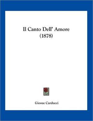 Il Canto Dell' Amore (1878) de Giosue Carducci