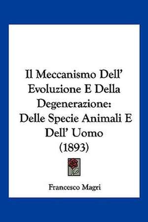 Il Meccanismo Dell' Evoluzione E Della Degenerazione de Francesco Magri