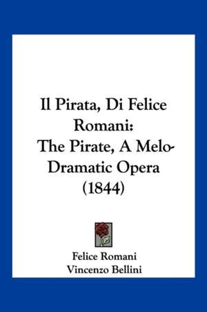 Il Pirata, Di Felice Romani de Felice Romani