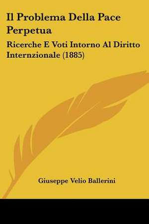 Il Problema Della Pace Perpetua de Giuseppe Velio Ballerini