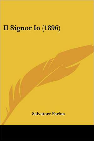 Il Signor Io (1896) de Salvatore Farina