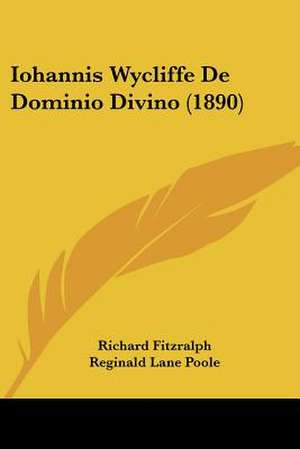 Iohannis Wycliffe De Dominio Divino (1890) de Richard Fitzralph