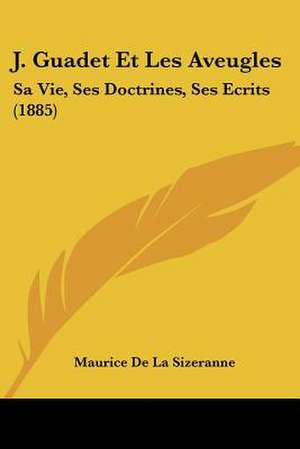 J. Guadet Et Les Aveugles de Maurice De La Sizeranne