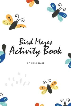 Bird Mazes Activity Book for Children (6x9 Puzzle Book / Activity Book) de Sheba Blake