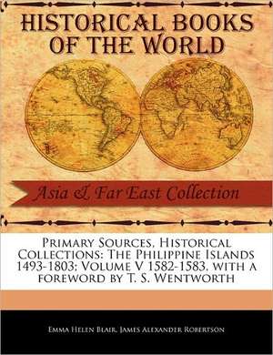 The Philippine Islands 1493-1803; Volume V 1582-1583 de Emma Helen Blair