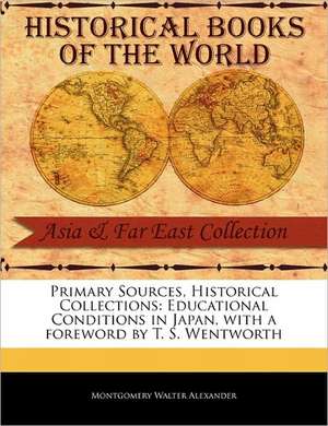 Educational Conditions in Japan de Montgomery Walter Alexander