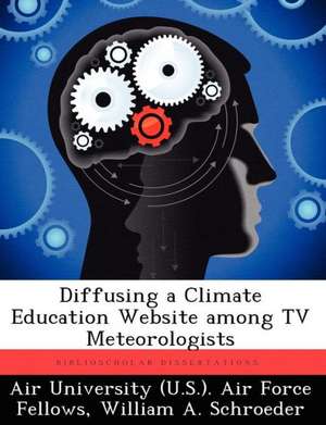 Diffusing a Climate Education Website Among TV Meteorologists de William A Schroeder